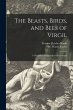 The Beasts, Birds, and Bees of Virgil:... - Bild 1
