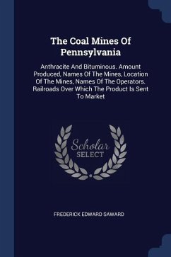 The Coal Mines Of Pennsylvania - Saward, Frederick Edward