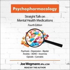 Psychopharmacology: Straight Talk on Mental Health Medications, Fourth Edition - Wegmann, Joe