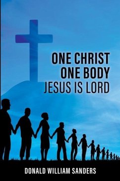 One Christ One Body Jesus Is Lord - Sanders, Donald William