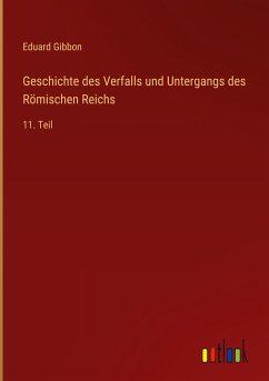 Geschichte des Verfalls und Untergangs des Römischen Reichs - Gibbon, Eduard