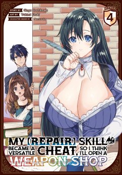 Cover My [Repair] Skill Became a Versatile Cheat, So I Think I'll Open a Weapon Shop (Manga) Vol. 4