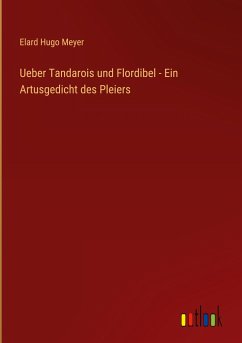 Ueber Tandarois und Flordibel - Ein Artusgedicht des Pleiers