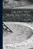 The Men Who Make the Future