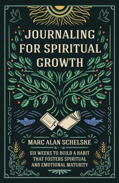 Journaling for Spiritual Growth - Schelske, Marc Alan