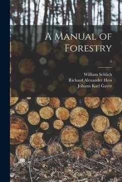A Manual of Forestry; 1 - Hess, Richard Alexander; Gayer, Johann Karl