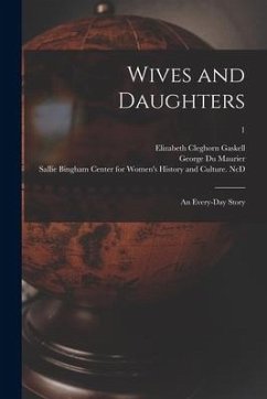 Wives and Daughters: an Every-day Story; 1 - Gaskell, Elizabeth Cleghorn