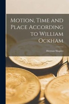 Motion, Time and Place According to William Ockham - Shapiro, Herman