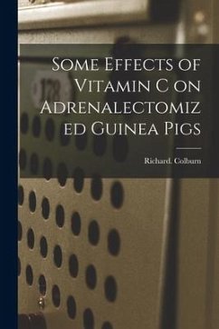 Some Effects of Vitamin C on Adrenalectomized Guinea Pigs - Colburn, Richard