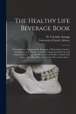 The Healthy Life Beverage Book: a Compilation, Alphabetically Arranged, of Refreshing, Curative, Stimulating, and Nutritive Liquids, Comprising Fresh