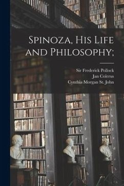 Spinoza, His Life and Philosophy; - Colerus, Jan