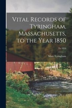 Vital Records of Tyringham, Massachusetts, to the Year 1850; To 1850 - Tyringham, Mass