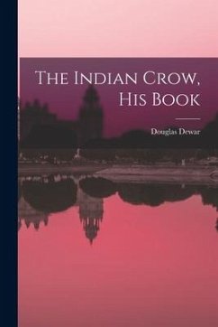 The Indian Crow, His Book - Dewar, Douglas