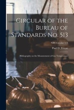 Circular of the Bureau of Standards No. 513: Bibliography on the Measurement of Gas Temperature; NBS Circular 513 - Freeze, Paul D.