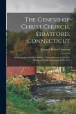 The Genesis of Christ Church, Stratford, Connecticut: Background and Earliest Annals, Commemoration of the Two Hundred Fiftieth Anniversary 1707-1957