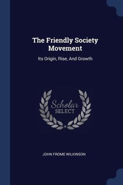 The Friendly Society Movement - Wilkinson, John Frome