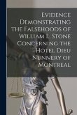 Evidence Demonstrating the Falsehoods of William L. Stone Concerning the Hotel Dieu Nunnery of Montreal [microform]