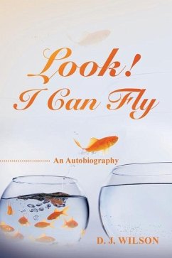 Look! I Can Fly: An Autobiography - Wilson, D. J.