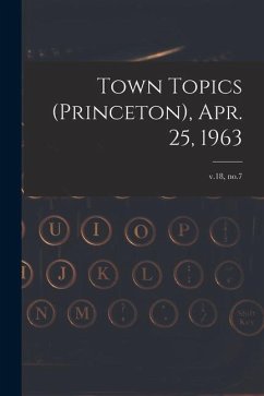 Town Topics (Princeton), Apr. 25, 1963; v.18, no.7 - Anonymous