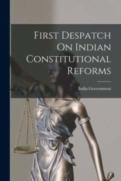 First Despatch On Indian Constitutional Reforms