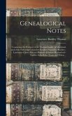 Genealogical Notes: Containing the Pedigree of the Thomas Family, of Maryland, and of the Following Connected Families: Snowden--Buckley--