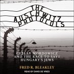 The Auschwitz Protocols: Ceslav Mordowicz and the Race to Save Hungary's Jews