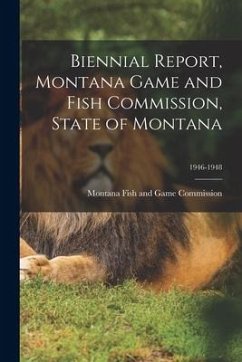Cover Biennial Report, Montana Game and Fish Commission, State of Montana; 1946-1948