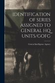 Identification of Series Assigned to General HQ Units/Gofg