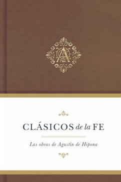 Clásicos de la Fe: Agustín de Hipona - San Agustín, de Hipona; B&h Español Editorial