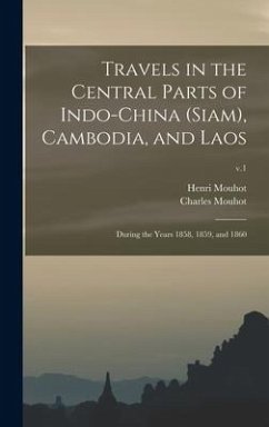 Travels in the Central Parts of Indo-China (Siam), Cambodia, and Laos - Mouhot, Henri; Mouhot, Charles