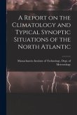 A Report on the Climatology and Typical Synoptic Situations of the North Atlantic