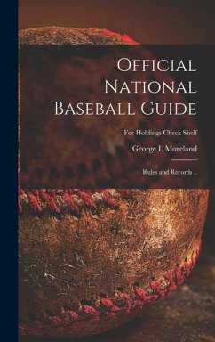 Official National Baseball Guide; Rules and Records ..; For holdings check shelf - Moreland, George L.