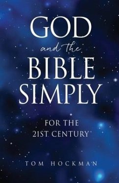 God and the Bible Simply: For the 21st Century - Hockman, Tom