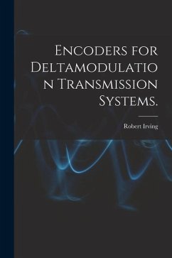 Encoders for Deltamodulation Transmission Systems. - Irving, Robert