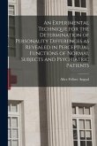 An Experimental Technique for the Determination of Personality Differences as Revealed in Perceptual Functions of Normal Subjects and Psychiatric Pati