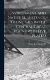 Environment and Native Subsistence, Economies in the Central Great Plains(with Five Plates)