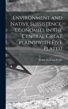 Environment and Native Subsistence, Economies in the Central Great Plains(with Five Plates) - Wedel, Waldo Rudolph