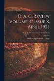 O. A. C. Review Volume 37 Issue 8, April 1925