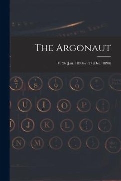 The Argonaut; v. 26 (Jan. 1890)-v. 27 (Dec. 1890) - Anonymous
