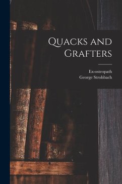 Quacks and Grafters - Strohbach, George