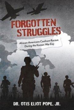 Forgotten Struggles: African-Americans Confront Racism During the Korean War Era - Pope Jr, Otis Eliot