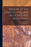 Memoir of the Hartley Colliery Accident and Relief Fund