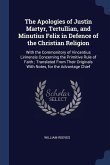 The Apologies of Justin Martyr, Tertullian, and Minutius Felix in Defence of the Christian Religion: With the Commonitory of Vincentius Lirinensis Con