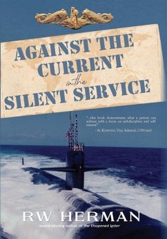 Against the Current in the Silent Service - Herman, Richard W