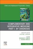 Complementary and Integrative Medicine Part I: By Diagnosis, An Issue of ChildAnd Adolescent Psychiatric Clinics of North America