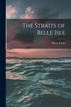 The Straits of Belle Isle [microform] - Fortin, Pierre