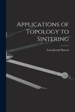 Applications of Topology to Sintering - Buteau, Leon Joseph