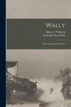 Wally: His Cartoons of the A.E.F.