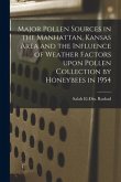 Major Pollen Sources in the Manhattan, Kansas Area and the Influence of Weather Factors Upon Pollen Collection by Honeybees in 1954