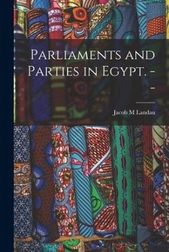 Parliaments and Parties in Egypt. -- - Landau, Jacob M.